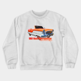 1961 Nash Metropolitan Convertible Crewneck Sweatshirt